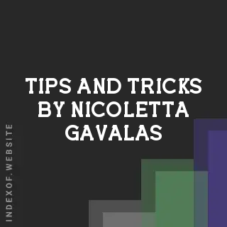 Tips and Tricks by Nicoletta Gavalas | Indexof