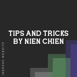 Tips and Tricks by Nien Chien | Indexof