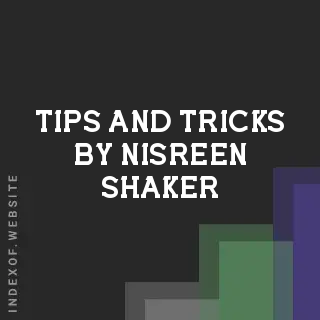 Tips and Tricks by Nisreen Shaker | Indexof