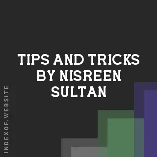 Tips and Tricks by Nisreen Sultan | Indexof