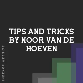 Tips and Tricks by Noor van de Hoeven | Indexof