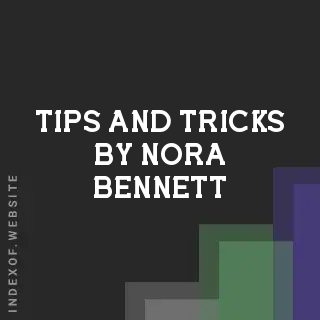 Tips and Tricks by Nora Bennett | Indexof
