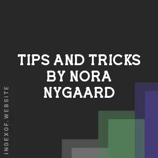 Tips and Tricks by Nora Nygaard | Indexof