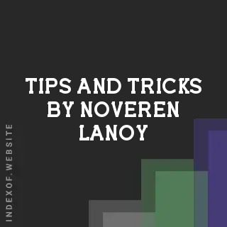 Tips and Tricks by Noveren Lanoy | Indexof