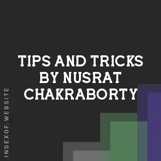 Tips and Tricks by Nusrat Chakraborty | Indexof