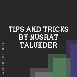 Tips and Tricks by Nusrat Talukder | Indexof
