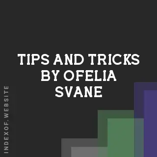 Tips and Tricks by Ofelia Svane | Indexof