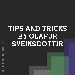 Tips and Tricks by Olafur Sveinsdottir | Indexof