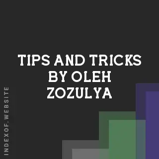 Tips and Tricks by Oleh Zozulya | Indexof