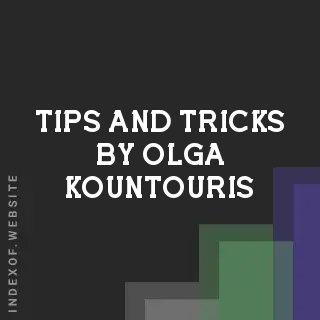 Tips and Tricks by Olga Kountouris | Indexof