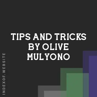 Tips and Tricks by Olive Mulyono | Indexof