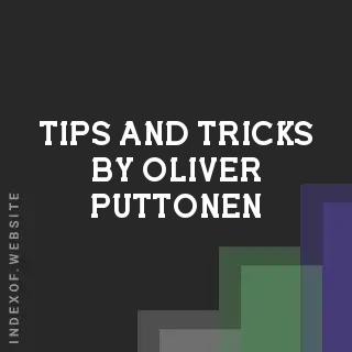 Tips and Tricks by Oliver Puttonen | Indexof