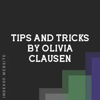 Tips and Tricks by Olivia Clausen | Indexof