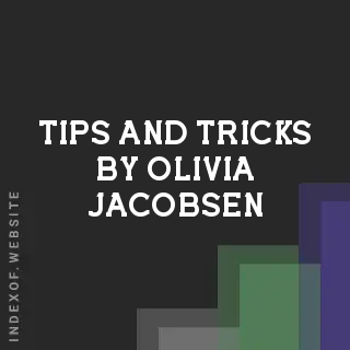 Tips and Tricks by Olivia Jacobsen | Indexof