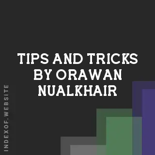 Tips and Tricks by Orawan Nualkhair | Indexof
