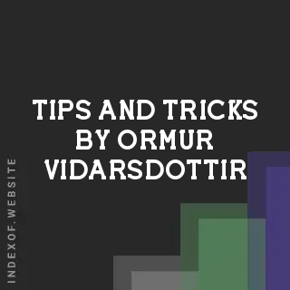 Tips and Tricks by Ormur Vidarsdottir | Indexof