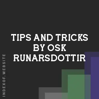 Tips and Tricks by Osk Runarsdottir | Indexof