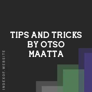 Tips and Tricks by Otso Maatta | Indexof