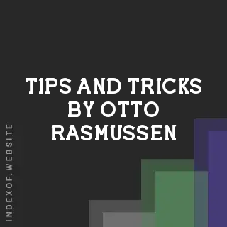 Tips and Tricks by Otto Rasmussen | Indexof