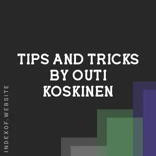 Tips and Tricks by Outi Koskinen | Indexof