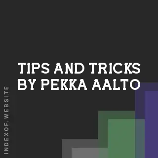 Tips and Tricks by Pekka Aalto | Indexof