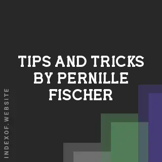 Tips and Tricks by Pernille Fischer | Indexof