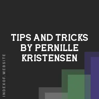 Tips and Tricks by Pernille Kristensen | Indexof