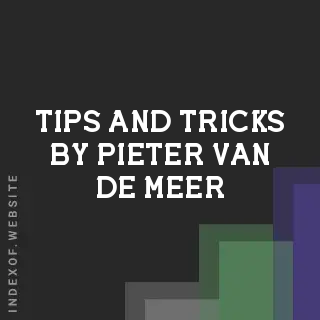 Tips and Tricks by Pieter van de Meer | Indexof