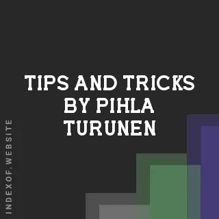 Tips and Tricks by Pihla Turunen | Indexof