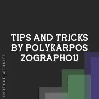 Tips and Tricks by Polykarpos Zographou | Indexof