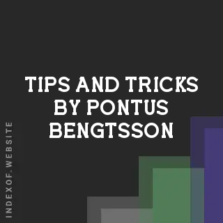 Tips and Tricks by Pontus Bengtsson | Indexof