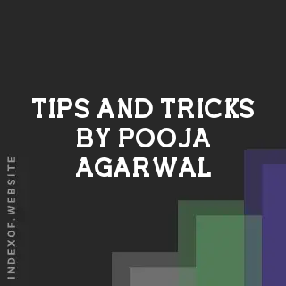 Tips and Tricks by Pooja Agarwal | Indexof