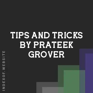 Tips and Tricks by Prateek Grover | Indexof