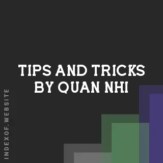 Tips and Tricks by Quan Nhi | Indexof