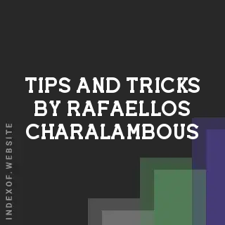Tips and Tricks by Rafaellos Charalambous | Indexof