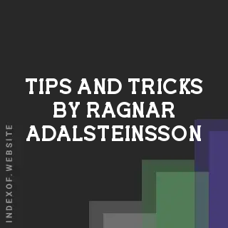 Tips and Tricks by Ragnar Adalsteinsson | Indexof