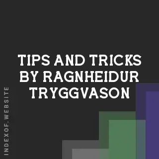 Tips and Tricks by Ragnheidur Tryggvason | Indexof