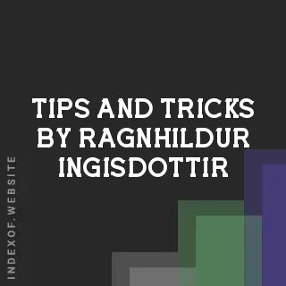 Tips and Tricks by Ragnhildur Ingisdottir | Indexof