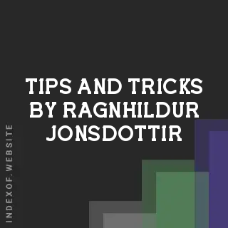 Tips and Tricks by Ragnhildur Jonsdottir | Indexof