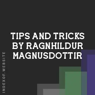 Tips and Tricks by Ragnhildur Magnusdottir | Indexof
