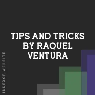 Tips and Tricks by Raquel Ventura | Indexof