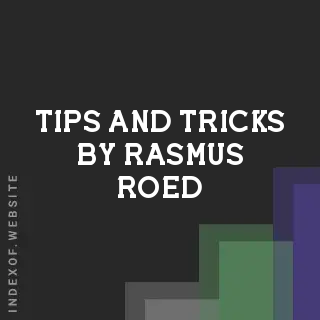 Tips and Tricks by Rasmus Roed | Indexof
