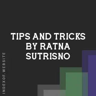 Tips and Tricks by Ratna Sutrisno | Indexof