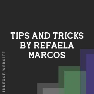 Tips and Tricks by Refaela Marcos | Indexof