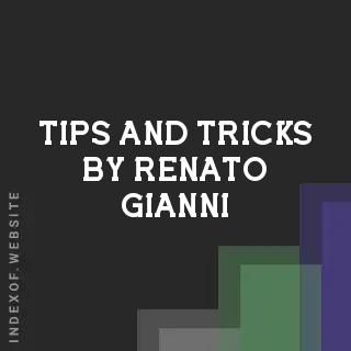 Tips and Tricks by Renato Gianni | Indexof