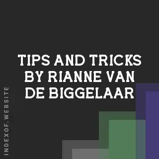 Tips and Tricks by Rianne van de Biggelaar | Indexof