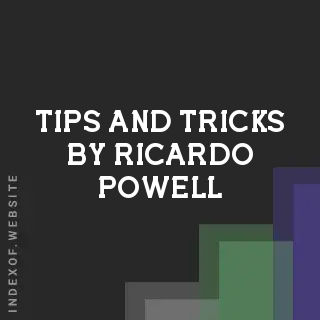 Tips and Tricks by Ricardo Powell | Indexof