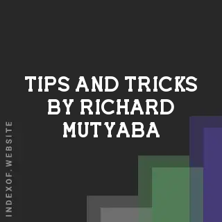 Tips and Tricks by Richard Mutyaba | Indexof