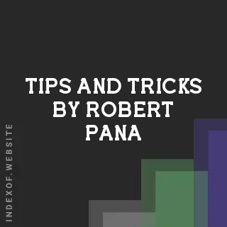 Tips and Tricks by Robert Pana | Indexof