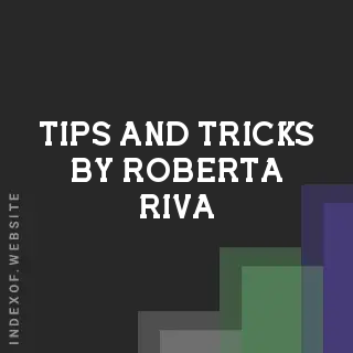 Tips and Tricks by Roberta Riva | Indexof